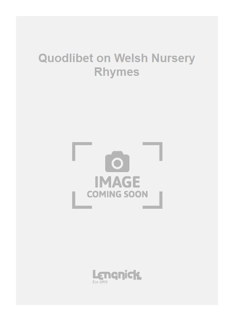 Quodlibet on Welsh Nursery Rhymes
